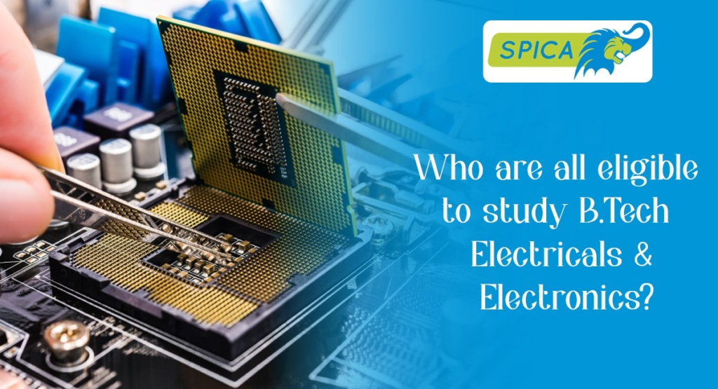 Who are eligible to study B.Tech Electrical & Electronics?