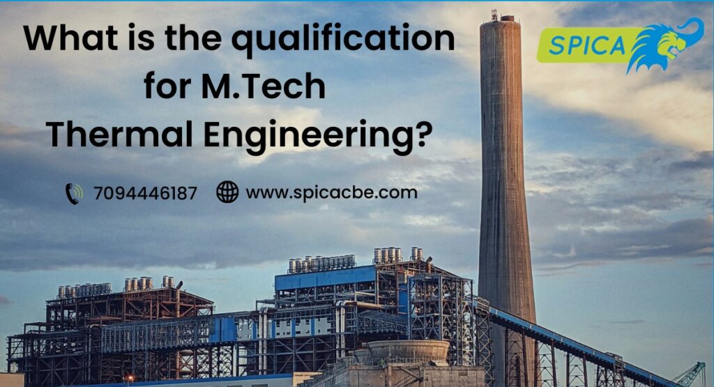 What is the Qualification for MTech Thermal Engineering